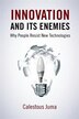 Innovation and Its Enemies by Calestous Juma, Hardcover | Indigo Chapters