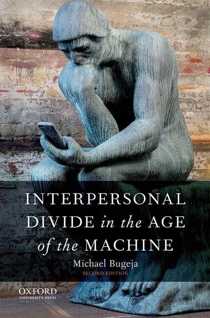 Interpersonal Divide in the Age of the Machine by Michael Bugeja, Paperback | Indigo Chapters