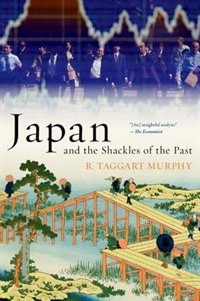 Japan and the Shackles of the Past by R. Taggart Murphy, Paperback | Indigo Chapters
