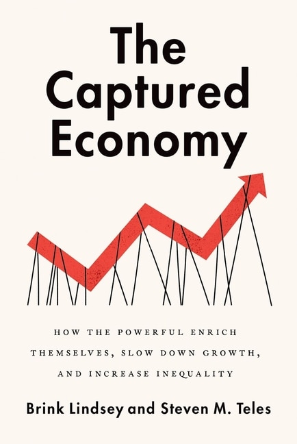 The Captured Economy by Brink Lindsey, Hardcover | Indigo Chapters