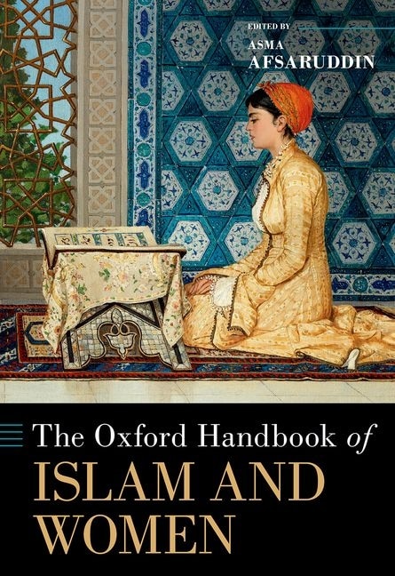 The Oxford Handbook of Islam and Women by Asma Afsaruddin, Hardcover | Indigo Chapters
