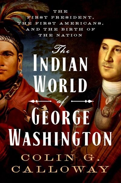 The Indian World of George Washington by Colin G. Calloway, Hardcover | Indigo Chapters