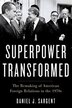 A Superpower Transformed by Daniel J. Sargent, Paperback | Indigo Chapters