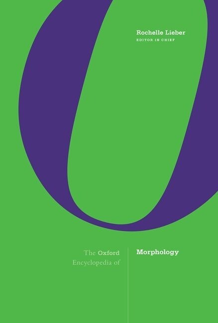 The Oxford Encyclopedia Of Morphology by Rochelle Lieber, Hardcover | Indigo Chapters