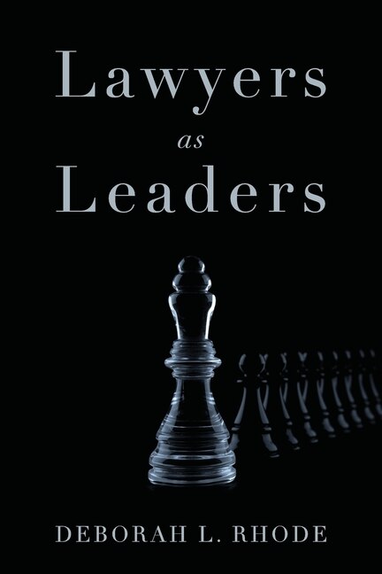 Lawyers as Leaders by Deborah L. Rhode, Paperback | Indigo Chapters