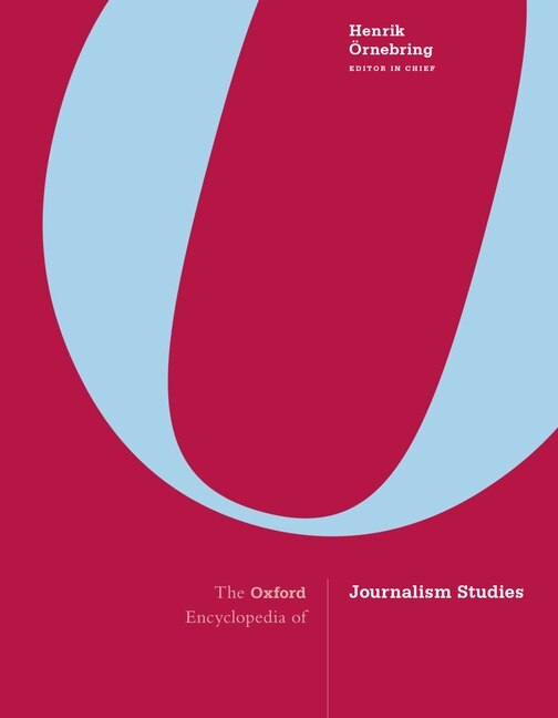 The Oxford Encyclopedia Of Journalism Studies by Henrik Ornebring, Hardcover | Indigo Chapters