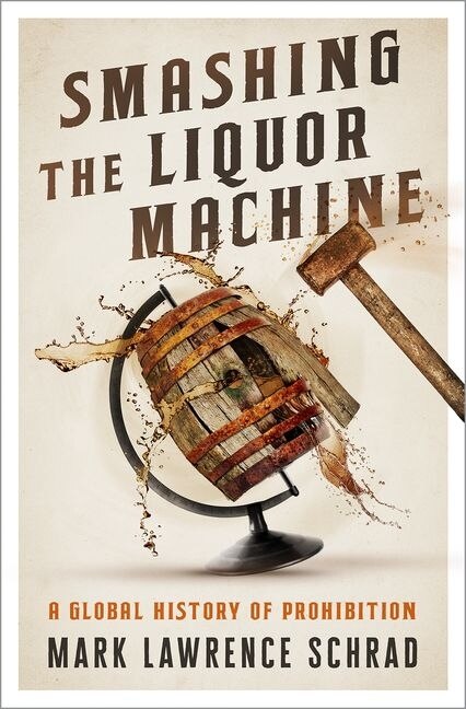 Smashing the Liquor Machine by Mark Lawrence Schrad, Hardcover | Indigo Chapters