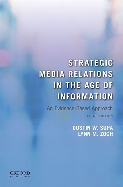 Strategic Media Relations in the Age of Information by Dustin W. Supa, Paperback | Indigo Chapters