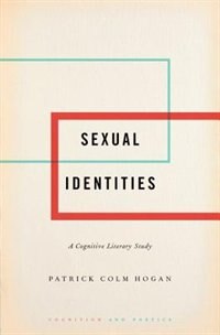 Sexual Identities by Patrick Colm Hogan, Hardcover | Indigo Chapters