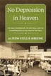 No Depression in Heaven by Alison Collis Greene, Paperback | Indigo Chapters
