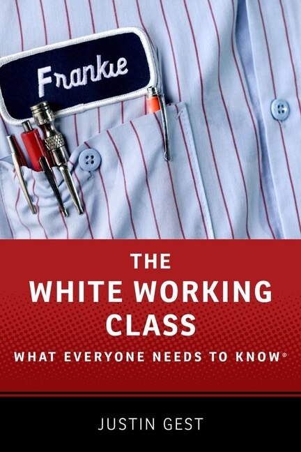 The White Working Class by Justin Gest, Paperback | Indigo Chapters