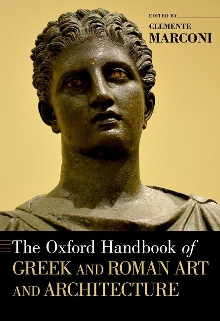 The Oxford Handbook of Greek and Roman Art and Architecture by Clemente Marconi, Paperback | Indigo Chapters