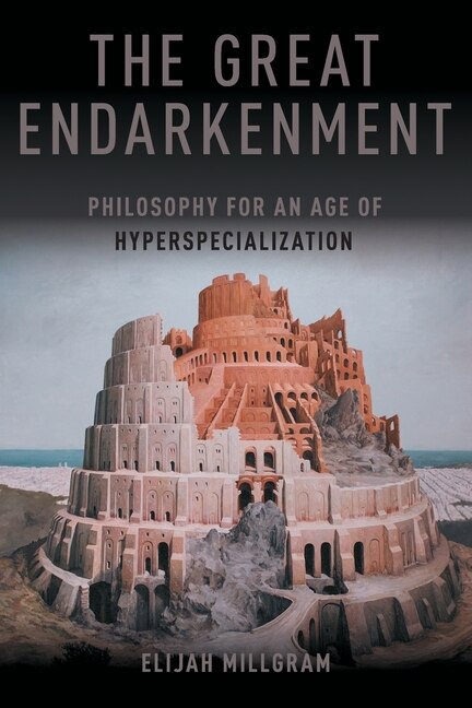 The Great Endarkenment by Elijah Millgram, Paperback | Indigo Chapters