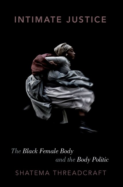 Intimate Justice by Shatema Threadcraft, Paperback | Indigo Chapters