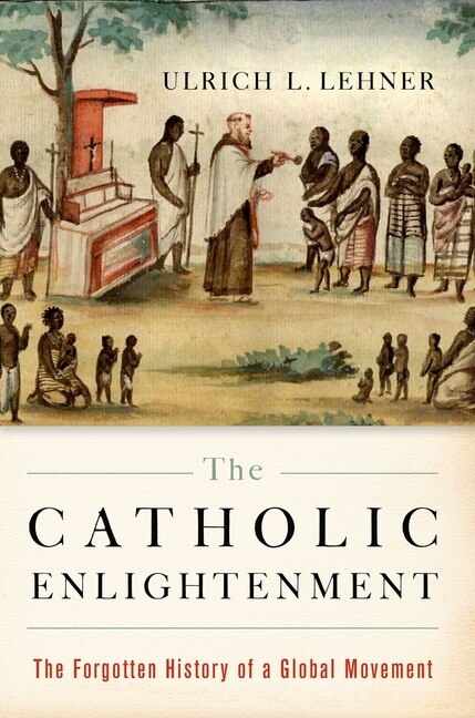 The Catholic Enlightenment by Ulrich L. Lehner, Paperback | Indigo Chapters