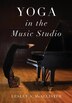Yoga in the Music Studio by Lesley McAllister, Paperback | Indigo Chapters