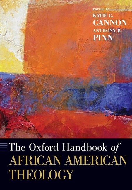 The Oxford Handbook of African American Theology by Katie G. Cannon, Paperback | Indigo Chapters