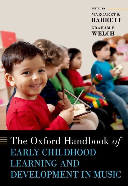 The Oxford Handbook of Early Childhood Learning and Development in Music by Margaret S. Barrett, Hardcover | Indigo Chapters