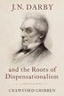 JN Darby and the Roots of Dispensationalism by Crawford Gribben, Hardcover | Indigo Chapters