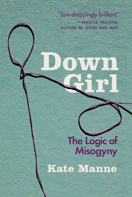 Down Girl by Kate Manne, Paperback | Indigo Chapters