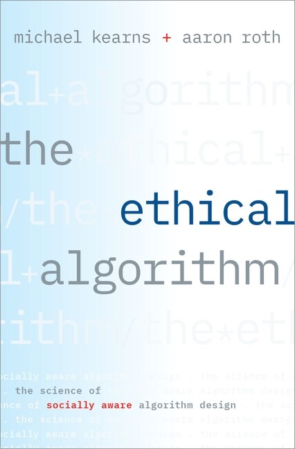 The Ethical Algorithm by Michael Kearns, Hardcover | Indigo Chapters