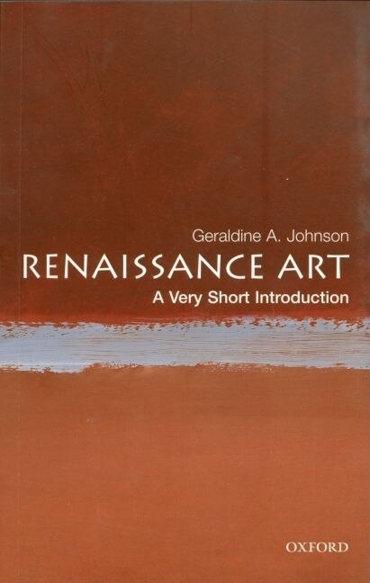 Renaissance Art: A Very Short Introduction by GERALDINE A JOHNSON, Paperback | Indigo Chapters
