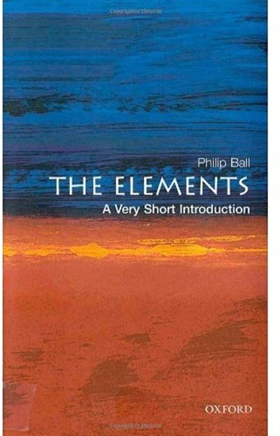 The Elements: A Very Short Introduction by Philip Ball, Paperback | Indigo Chapters