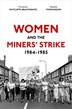 Women and the Miners Strike 1984-1985 by Florence Sutcliffe-Braithwaite, Hardcover | Indigo Chapters