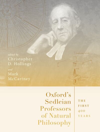 Oxford's Sedleian Professors of Natural Philosophy by Christopher Hollings, Hardcover | Indigo Chapters