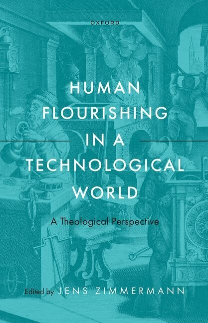 Human Flourishing in a Technological World by Jens Zimmermann, Hardcover | Indigo Chapters