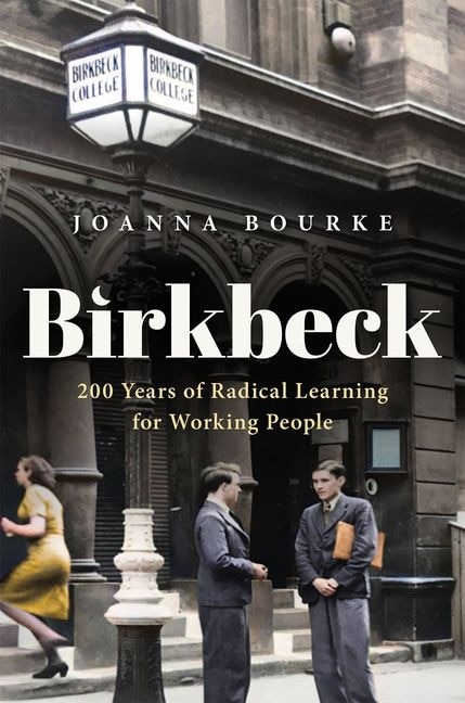 Birkbeck by Joanna Bourke, Hardcover | Indigo Chapters