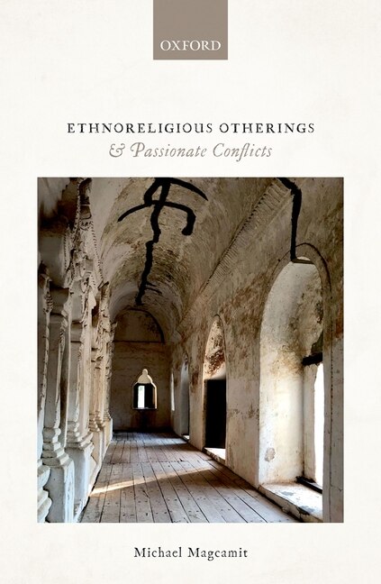 Ethnoreligious Otherings and Passionate Conflicts by Michael Magcamit, Hardcover | Indigo Chapters