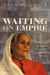 Waiting on Empire by Arunima Datta, Hardcover | Indigo Chapters