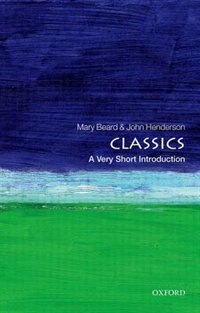 Classics: A Very Short Introduction by Mary Beard, Paperback | Indigo Chapters