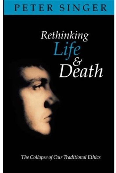 Rethinking Life and Death by Peter Singer, Paperback | Indigo Chapters