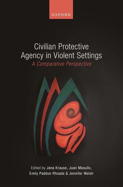 Civilian Protective Agency in Violent Settings by Jana Krause, Hardcover | Indigo Chapters