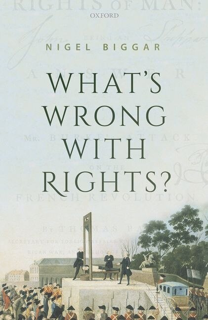 What's Wrong With Rights? by Nigel Biggar, Paperback | Indigo Chapters