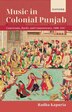 Music in Colonial Punjab by Radha Kapuria, Hardcover | Indigo Chapters