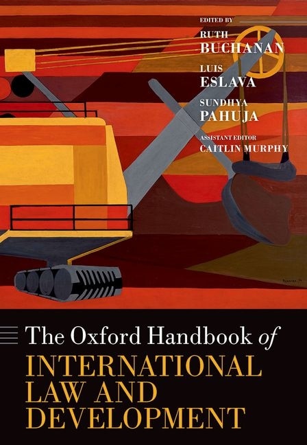 The Oxford Handbook of International Law and Development by Ruth Buchanan, Hardcover | Indigo Chapters