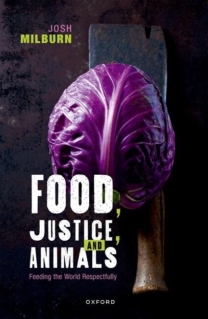 Food Justice and Animals by Josh Milburn, Hardcover | Indigo Chapters