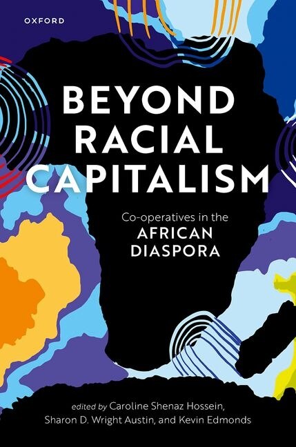 Beyond Racial Capitalism by Caroline Shenaz Hossein, Hardcover | Indigo Chapters