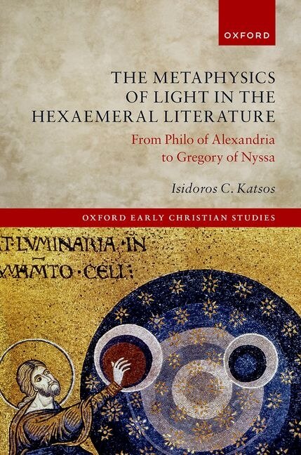 The Metaphysics of Light in Hexaemeral Literature by Isidoros C. Katsos, Hardcover | Indigo Chapters