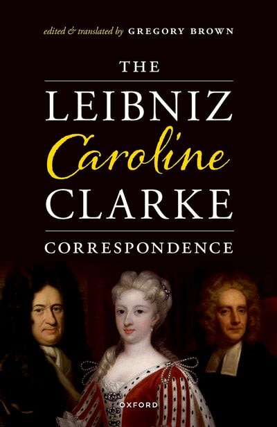 The Leibniz Caroline Clarke Correspondence by Gregory Brown, Hardcover | Indigo Chapters