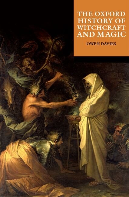 The Oxford History of Witchcraft and Magic by Owen Davies, Paperback | Indigo Chapters