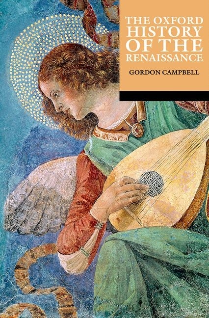 The Oxford History of the Renaissance by Gordon Campbell, Paperback | Indigo Chapters