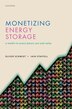 Monetizing Energy Storage by Oliver Schmidt, Hardcover | Indigo Chapters