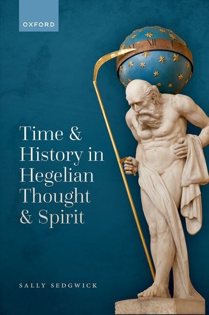 Time and History in Hegelian Thought and Spirit by Sally Sedgwick, Hardcover | Indigo Chapters