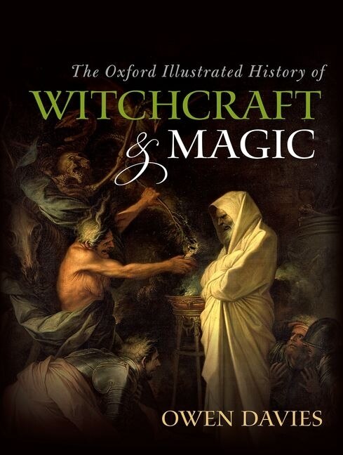 The Oxford Illustrated History Of Witchcraft And Magic by Owen Davies, Paperback | Indigo Chapters