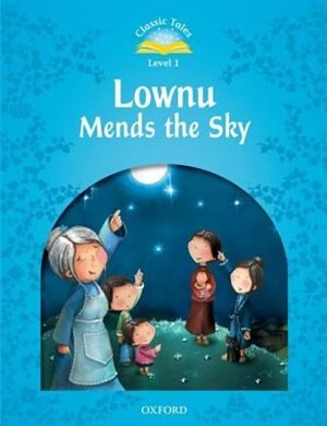 Classic Tales Second Edition: Beginner 1 Lownu Mends the Sky by Sue Arengo, Paperback | Indigo Chapters