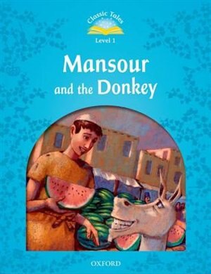 Classic Tales Second Edition: Beginner 1 Mansour and the Donkey by Sue Arengo, Paperback | Indigo Chapters